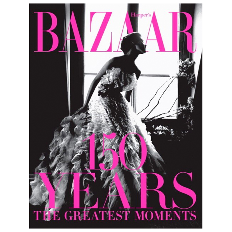 Harper`s Bazaar: 150 Years: The Greatest Moments Glenda Bailey  в Краснодаре | Loft Concept 