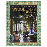 Альбом  декорирование Интерьеров Мелиссы Пенфолд Natural Living by Design: Melissa Penfold варинант исполнения - 1 | Loft Concept в Краснодаре